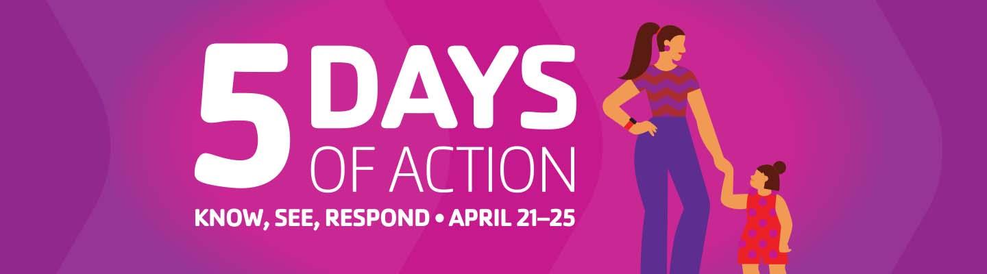 5 Days of Action - Know, See, Respond | April 21-25