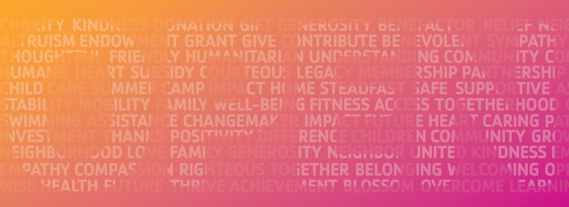 Orange to pink gradient with words like family, generosity, kindness, together, belonging, welcoming and overcome combining to spell out the word OPEN.